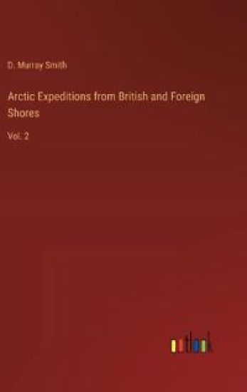 Arctic Expeditions from British and Foreign Shores