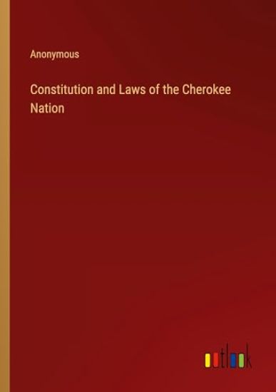 Constitution and Laws of the Cherokee Nation