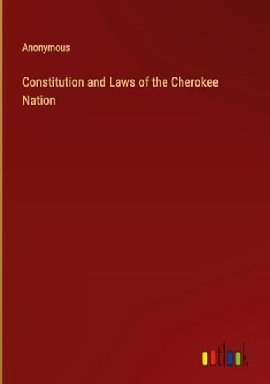 Constitution and Laws of the Cherokee Nation