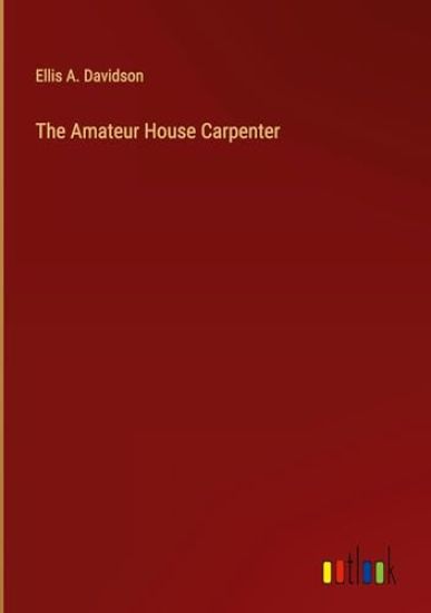 The Amateur House Carpenter
