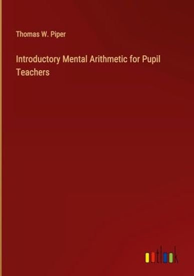 Introductory Mental Arithmetic for Pupil Teachers