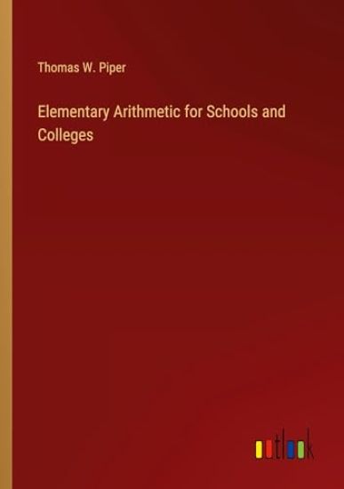 Elementary Arithmetic for Schools and Colleges
