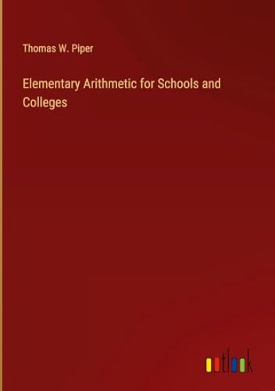 Elementary Arithmetic for Schools and Colleges