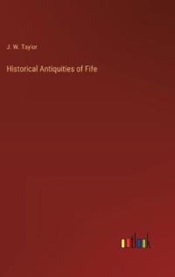 Historical Antiquities of Fife