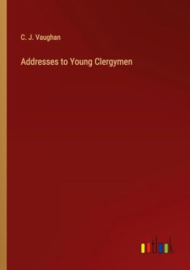 Addresses to Young Clergymen