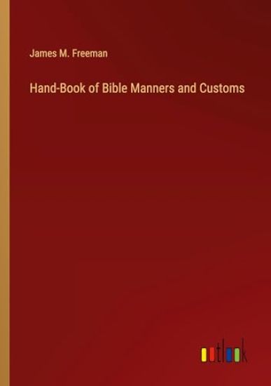 Hand-Book of Bible Manners and Customs