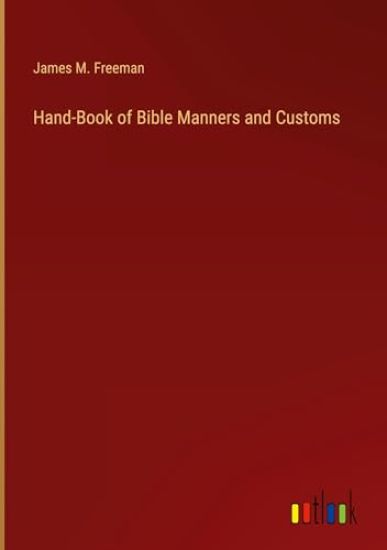 Hand-Book of Bible Manners and Customs
