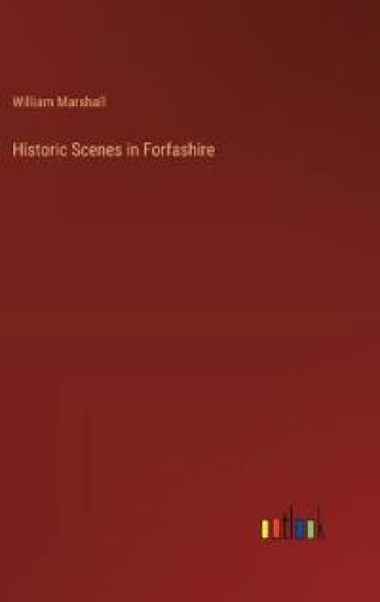Historic Scenes in Forfashire