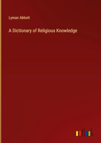 A Dictionary of Religious Knowledge