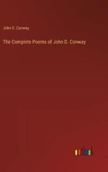 The Complete Poems of John D. Conway