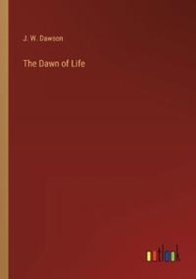 The Dawn of Life