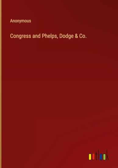 Congress and Phelps, Dodge & Co.