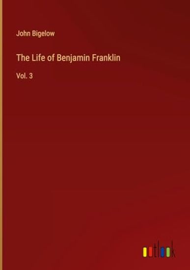 The Life of Benjamin Franklin
