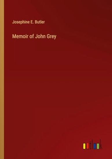 Memoir of John Grey