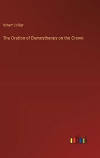 The Oration of Demosthenes on the Crown