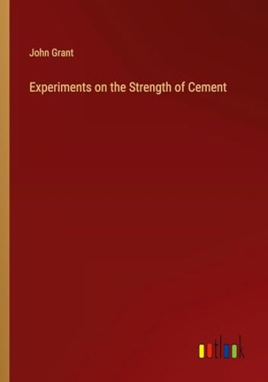 Experiments on the Strength of Cement