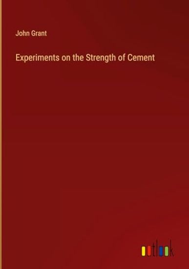Experiments on the Strength of Cement