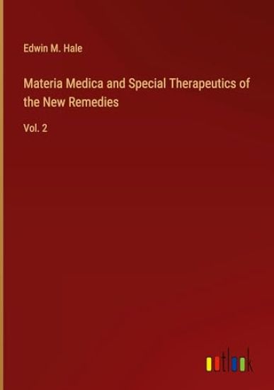 Materia Medica and Special Therapeutics of the New Remedies
