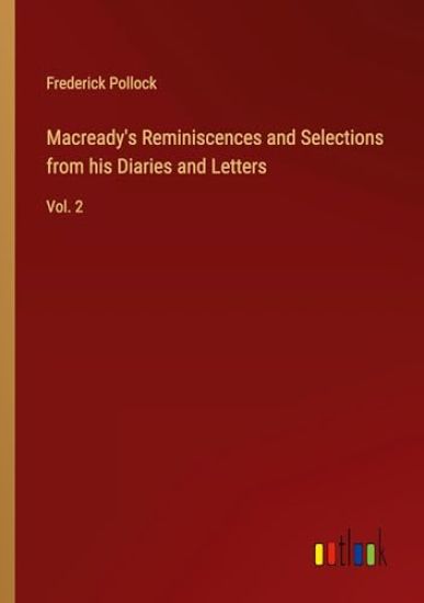 Macready's Reminiscences and Selections from his Diaries and Letters