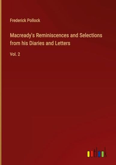 Macready's Reminiscences and Selections from his Diaries and Letters