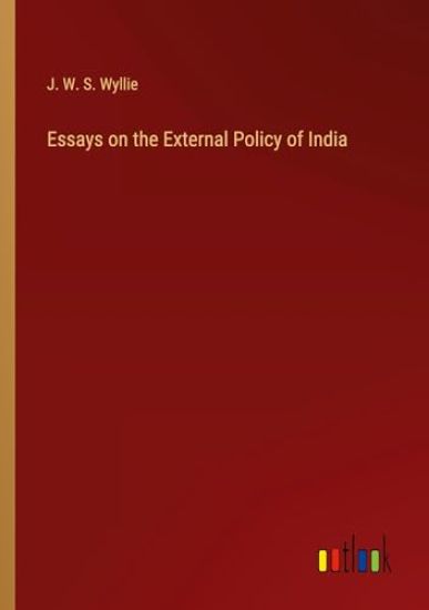 Essays on the External Policy of India