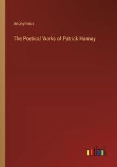 The Poetical Works of Patrick Hannay