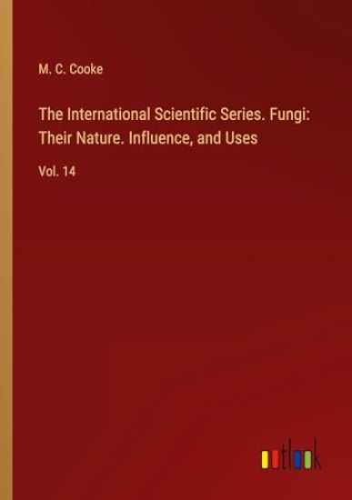 The International Scientific Series. Fungi