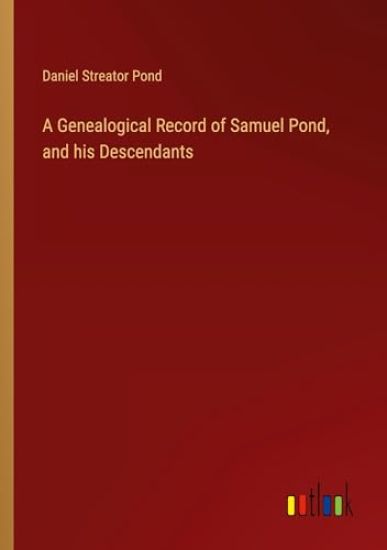 A Genealogical Record of Samuel Pond, and his Descendants