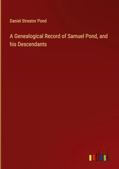 A Genealogical Record of Samuel Pond, and his Descendants