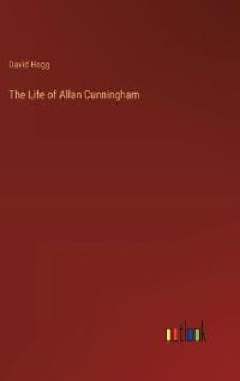 The Life of Allan Cunningham