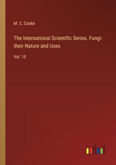 The International Scientific Series. Fungi