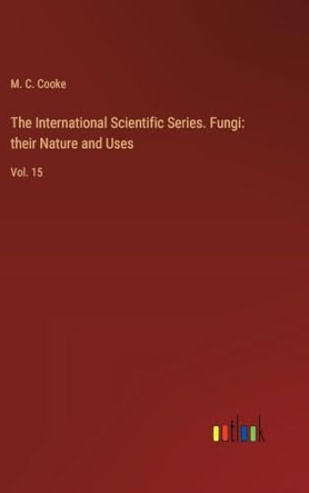 The International Scientific Series. Fungi