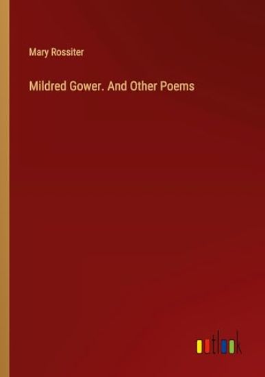 Mildred Gower. And Other Poems