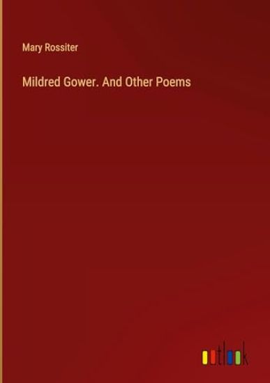 Mildred Gower. And Other Poems
