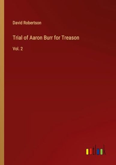 Trial of Aaron Burr for Treason
