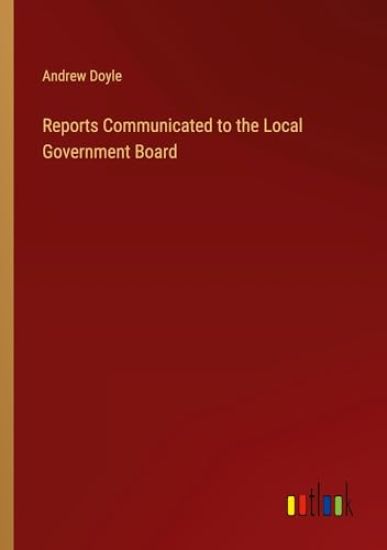 Reports Communicated to the Local Government Board