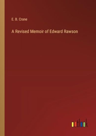 A Revised Memoir of Edward Rawson