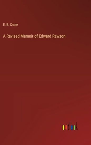 A Revised Memoir of Edward Rawson