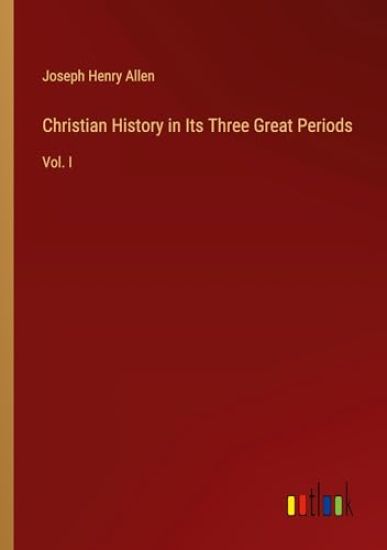 Christian History in Its Three Great Periods