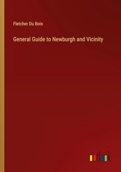 General Guide to Newburgh and Vicinity