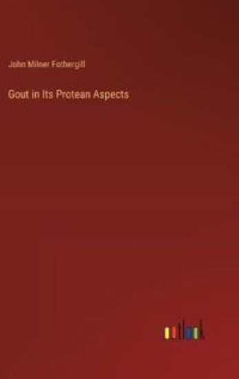 Gout in Its Protean Aspects