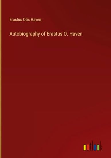 Autobiography of Erastus O. Haven