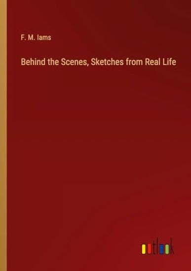Behind the Scenes, Sketches from Real Life