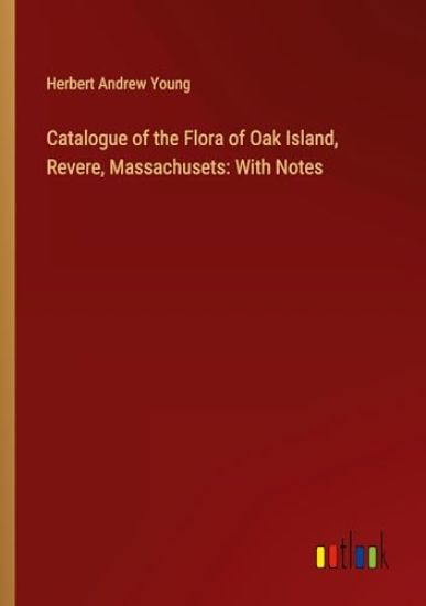 Catalogue of the Flora of Oak Island, Revere, Massachusets