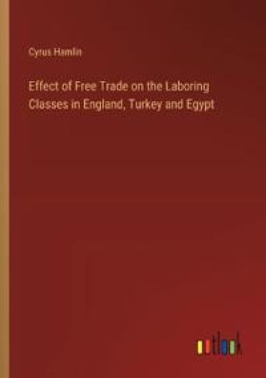 Effect of Free Trade on the Laboring Classes in England, Turkey and Egypt