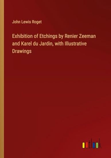 Exhibition of Etchings by Renier Zeeman and Karel du Jardin, with Illustrative Drawings