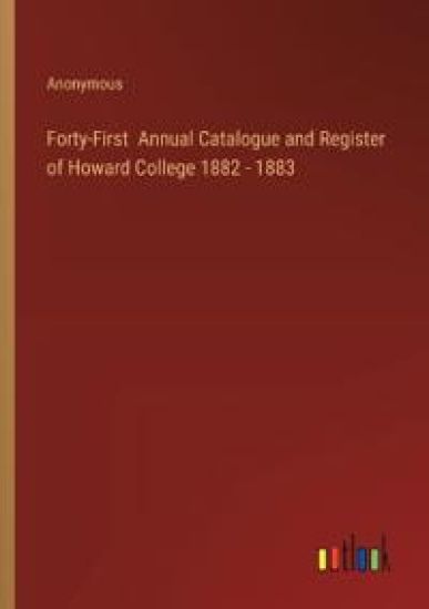 Forty-First Annual Catalogue and Register of Howard College 1882 - 1883