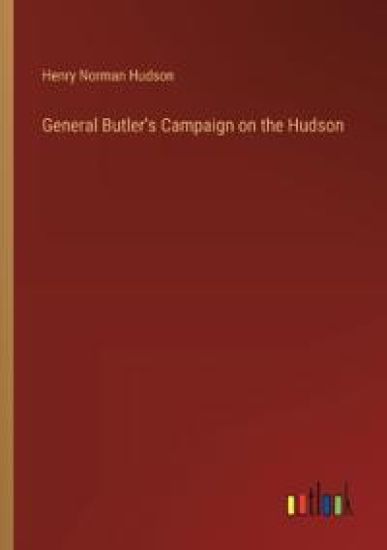 General Butler's Campaign on the Hudson