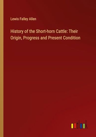 History of the Short-horn Cattle