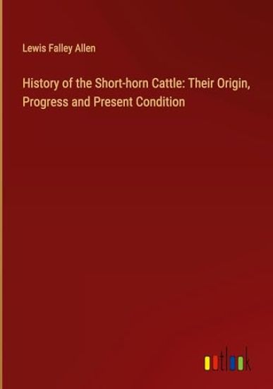 History of the Short-horn Cattle